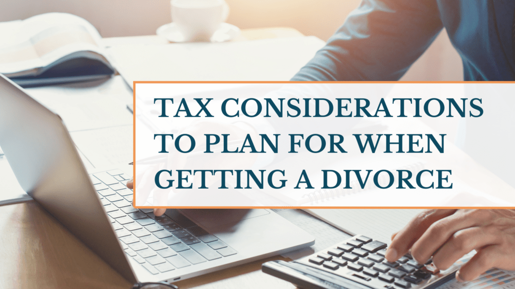 Tax Considerations during a divorce