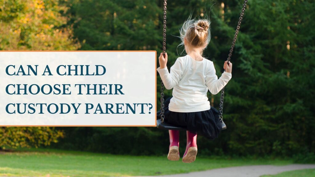 Can a child choose their custody parent?
