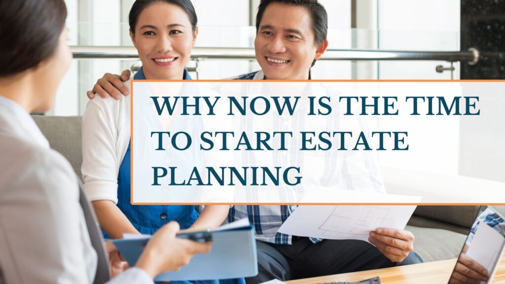 Why now is the time to start estate planning